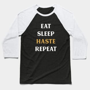 Eat Sleep Haste Repeat Tabletop RPG Addict Baseball T-Shirt